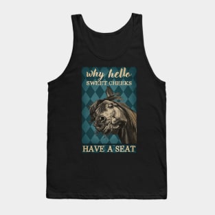 Horse Why Hello Sweet Cheeks Tank Top